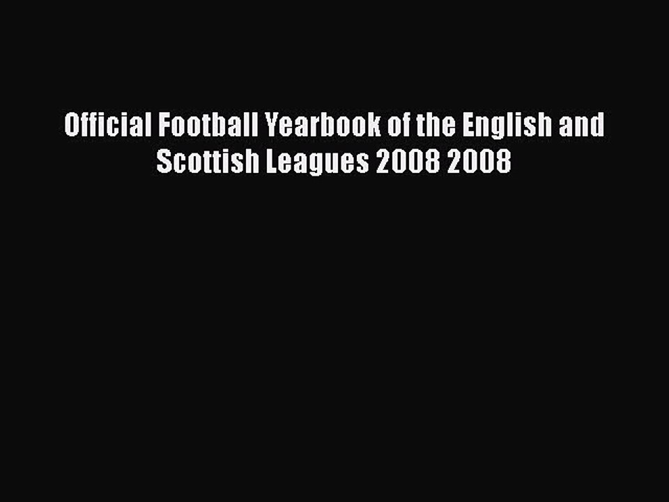 [PDF] Official Football Yearbook of the English and Scottish Leagues 2008 2008 [Download] Online