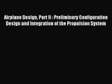 Read Airplane Design Part II : Preliminary Configuration Design and Integration of the Propulsion
