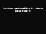 Read Sunderland Squadrons of World War 2 (Osprey Combat Aircraft 19) Ebook Free