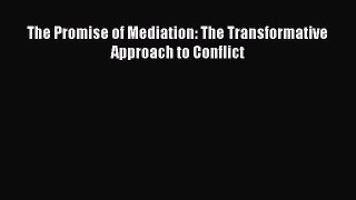 Read The Promise of Mediation: The Transformative Approach to Conflict Ebook Free