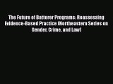 Download The Future of Batterer Programs: Reassessing Evidence-Based Practice (Northeastern