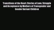 Read Transitions of the Heart: Stories of Love Struggle and Acceptance by Mothers of Transgender