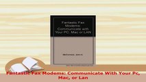 Download  Fantastic Fax Modems Communicate With Your Pc Mac or Lan Free Books