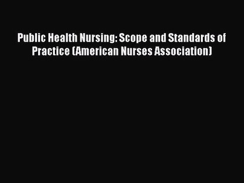Download Public Health Nursing: Scope and Standards of Practice (American Nurses Association)