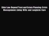 Download Elder Law: Beyond Trust and Estate Planning: Crisis Management: Living Wills and Longterm