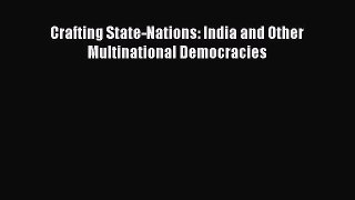 Download Crafting State-Nations: India and Other Multinational Democracies Ebook Free