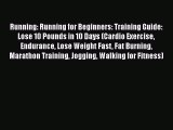 Read Running: Running for Beginners: Training Guide: Lose 10 Pounds in 10 Days (Cardio Exercise