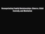 Read Renegotiating Family Relationships: Divorce Child Custody and Mediation Ebook Free