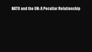 Download NATO and the UN: A Peculiar Relationship PDF Free