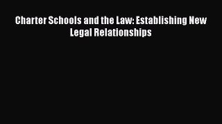 Read Charter Schools and the Law: Establishing New Legal Relationships Ebook Free