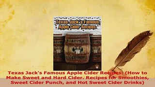 PDF  Texas Jacks Famous Apple Cider Recipes How to Make Sweet and Hard Cider Recipes for PDF Online