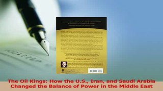 Read  The Oil Kings How the US Iran and Saudi Arabia Changed the Balance of Power in the Ebook Free