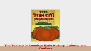 PDF  The Tomato in America Early History Culture and Cookery Read Online