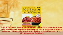 Download  168 RECETAS PARA PREPARAR DULCES Y SALSAS Los más deliciosos acompañamientos para postres Read Full Ebook