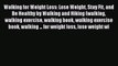 Read Walking for Weight Loss: Lose Weight Stay Fit and Be Healthy by Walking and Hiking (walking
