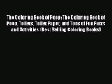 PDF The Coloring Book of Poop: The Coloring Book of Poop Toilets Toilet Paper and Tons of Fun