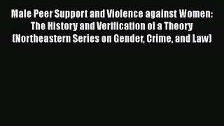[Read book] Male Peer Support and Violence against Women: The History and Verification of a