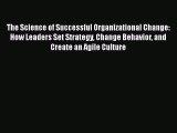 [Read book] The Science of Successful Organizational Change: How Leaders Set Strategy Change