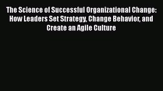 [Read book] The Science of Successful Organizational Change: How Leaders Set Strategy Change