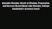 [Read book] Quotable Wooden: Words of Wisdom Preparation and Success By and About John Wooden