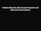Download Polymer Materials: Macroscopic Properties and Molecular Interpretations Ebook Free