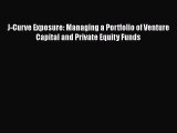 Download J-Curve Exposure: Managing a Portfolio of Venture Capital and Private Equity Funds