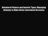 Download Behavioral Finance and Investor Types: Managing Behavior to Make Better Investment