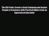 [Read book] The CEO Code: Create a Great Company and Inspire People to Greatness with Practical