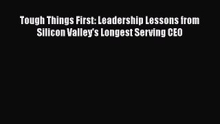 [Read book] Tough Things First: Leadership Lessons from Silicon Valley's Longest Serving CEO