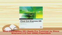Download  Final Cut Express HD Apple Pro Training by Diana Weynand 12Jun2006 Paperback Free Books