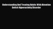 [Read book] Understanding And Treating Adults With Attention Deficit Hyperactivity Disorder