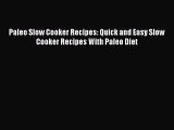 Read Paleo Slow Cooker Recipes: Quick and Easy Slow Cooker Recipes With Paleo Diet Ebook Free