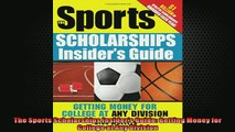 READ book  The Sports Scholarships Insiders Guide Getting Money for College at Any Division READ ONLINE