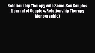 Download Relationship Therapy with Same-Sex Couples (Journal of Couple & Relationship Therapy