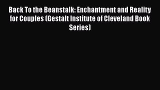 Read Back To the Beanstalk: Enchantment and Reality for Couples (Gestalt Institute of Cleveland