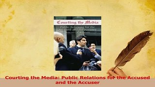 Read  Courting the Media Public Relations for the Accused and the Accuser Ebook Free