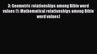 Read 3: Geometric relationships among Bible word values (1: Mathematical relationships among