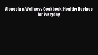 Download Alopecia & Wellness Cookbook: Healthy Recipes for Everyday PDF Free