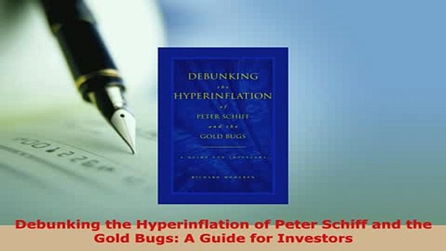 PDF Debunking the Hyperinflation of Peter Schiff and the Gold Bugs A Guide for Investors Download Full Ebook