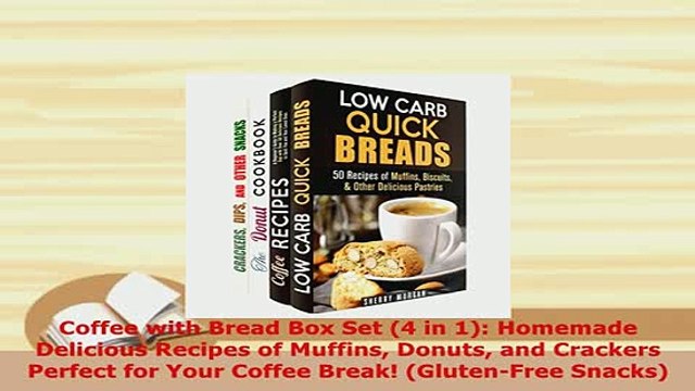 Download Coffee with Bread Box Set 4 in 1 Homemade Delicious Recipes of Muffins Donuts and PDF Full Ebook
