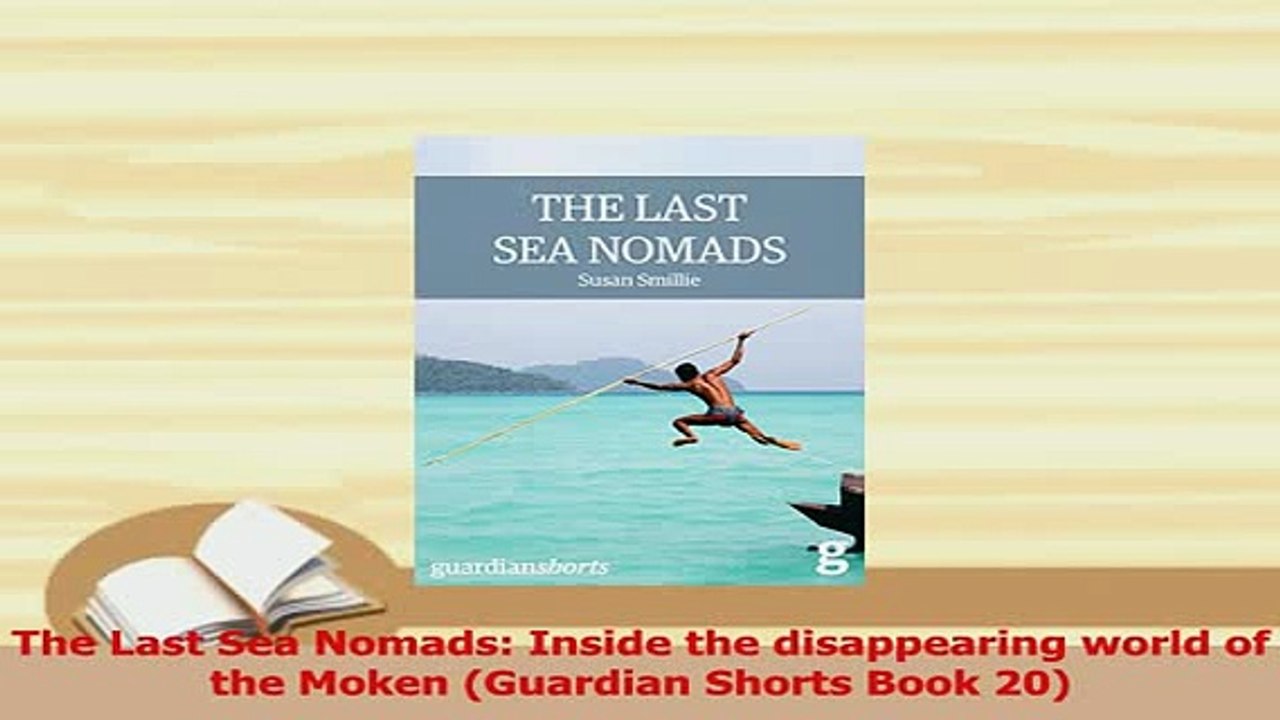 Download  The Last Sea Nomads Inside the disappearing world of the Moken Guardian Shorts Book 20 PDF Online