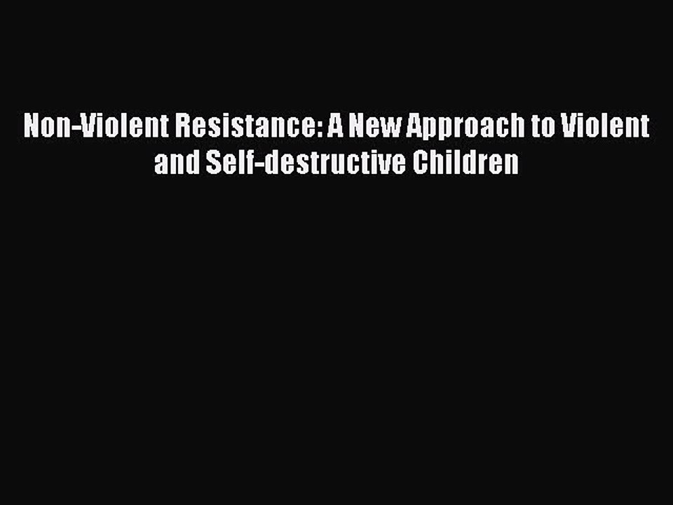 [Read book] Non-Violent Resistance: A New Appro...
