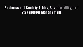 Read Business and Society: Ethics Sustainability and Stakeholder Management Ebook Free