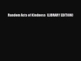 [PDF] Random Acts of Kindness  (LIBRARY EDITION) [Download] Full Ebook