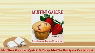 Download  Muffins Galore Quick  Easy Muffin Recipes Cookbook PDF Online
