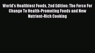 PDF World's Healthiest Foods 2nd Edition: The Force For Change To Health-Promoting Foods and