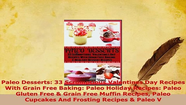 Download Paleo Desserts 33 Scrumptious Valentines Day Recipes With Grain Free Baking Paleo PDF Full Ebook