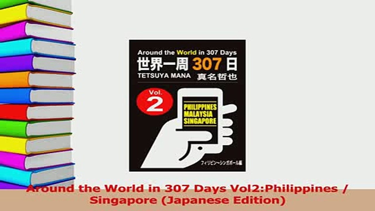 Read  Around the World in 307 Days Vol2Philippines  Singapore Japanese Edition Ebook Free