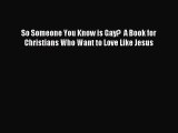 Download So Someone You Know is Gay?  A Book for Christians Who Want to Love Like Jesus Ebook
