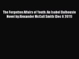 [PDF] The Forgotten Affairs of Youth: An Isabel Dalhousie Novel by Alexander McCall Smith (Dec